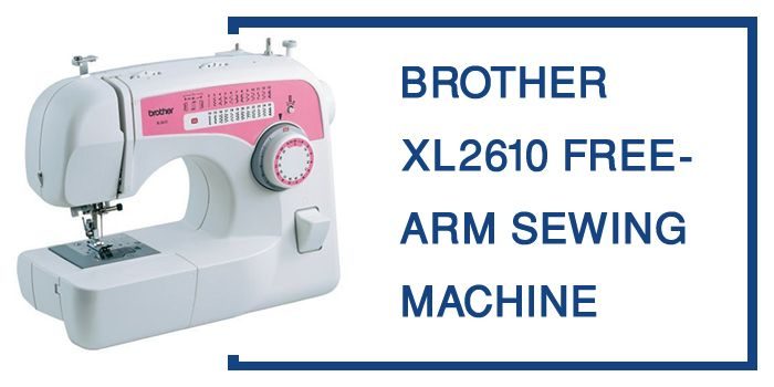 BROTHER XL2610 FREE-ARM SEWING MACHINE review